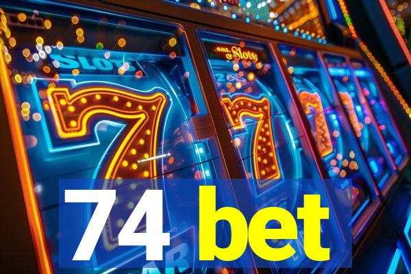 74 bet